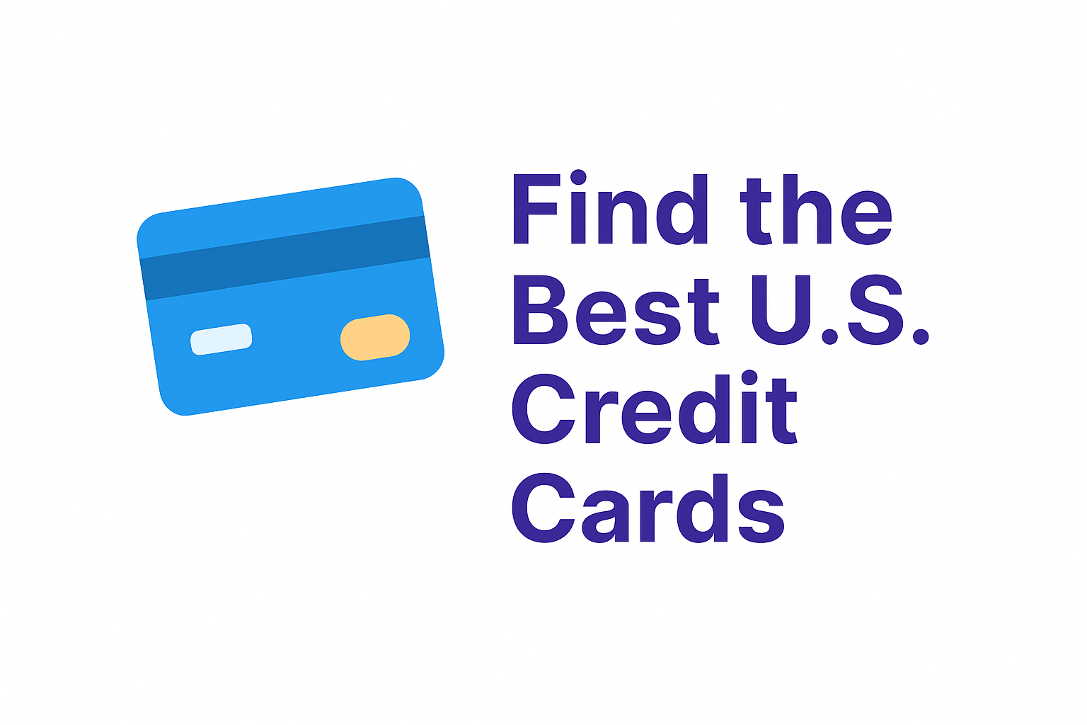 Find the Best U.S. Credit Cards for Cash Back, Travel, and Balance Transfer – 2025 Comparison